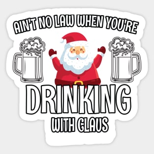 Aint No Law When youre drinking with Claus - Ugly Christmas Clause Beer Sticker